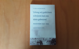 Zolang wij gedichten schrijven kan ons niets gebeuren, Amsterdam 1942-1945 - C.V. Bock