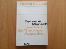 Der neue Mensch innerhalb der Theologie Augustins - R. Strauss
