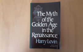 The Myth of the Golden Age in the Renaissance - H. Levin