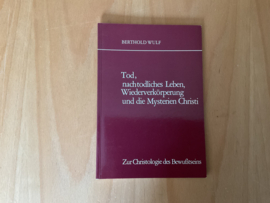 Tod, nachtodliches Leben, Wiederverkörperung und die Mysterien Christi - B. Wulf