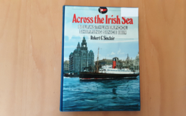 Across the Irish Sea. Belfast-Liverpool Shipping since 1819 - R.C. Sinclair