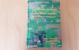 Landscape ecology in the Dutch context: nature - T.M. de Jong / J.N.M. Dekker / R. Posthoorn