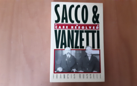 Sacco & Vanzetti. The case resolved - F. Russell