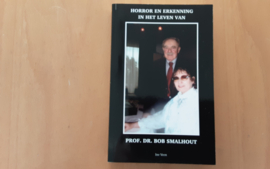 Horror en erkenning in het leven van Professor Dr. Bob Smalhout - I. Veen