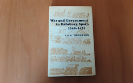 War and Government in Habsburg Spain, 1560-1620 - I.A.A. Thompson