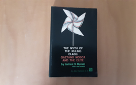 De myth of the ruling class: Gaetano Mosca and the elite - J.H. Meisel