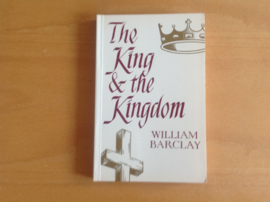 The King and the Kingdom - W. Barclay