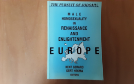 The Persuit of Sodomy: male homosexuality in Renaissance and Enlightenment Europe - K. Gerard / G. Hekma