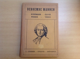 Beroemde mannen: Robert Schumann / Gluck / Weber / Verdi - A.M. Pols