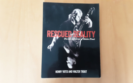 Rescued from reality. The life and times of Walter Trout - H. Yates / W. Trout