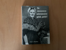 De meeuwen schreeuwen geluk, geluk! - C. van Harten