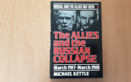 The Allies and the Russian Collapse, 1917-1918 - M. Kettle