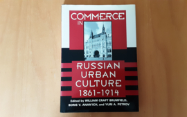 Commerce in Russian urban culture, 1861-1914 - W. Craft Brumfield / B.V. Anach'ich / Y.A. Petrov