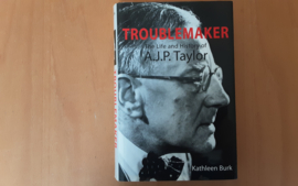 Troublemaker. The life and history of A.J.P. Taylor - K. Burk