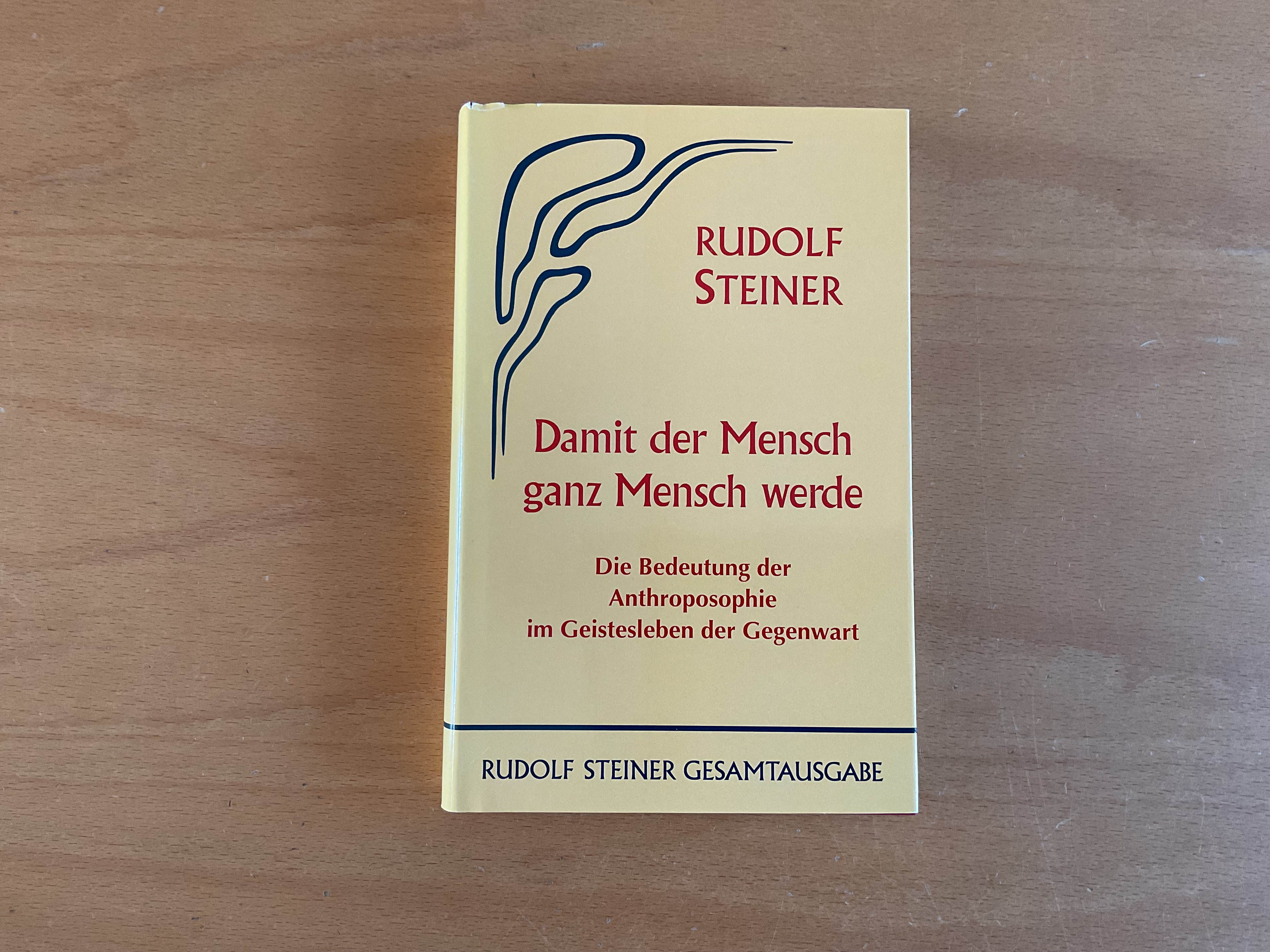 Damit der Mensch ganz Mensch werde - R. Steiner
