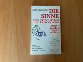 Die Sinne. Ihre aktive Pflege und Entwicklung - A. Kimpfler
