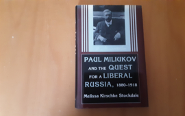 Paul Miliukov and the quest for a liberal Russia, 1880-1918 - M. Kirschke Stockdale
