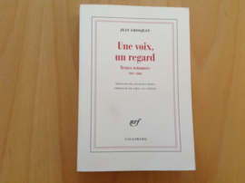 Une voix, un regard. Textes retrouves 1947-2001 - J. Grosjean