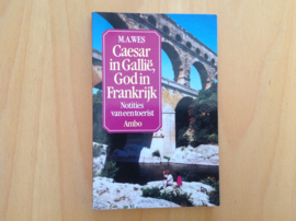 Ceasar in Gallië, God in Frankrijk - M.A. Wes
