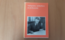 Antiquaren, liefhebbers en professoren - T. Dekker / P. Post / H. Roodenburg