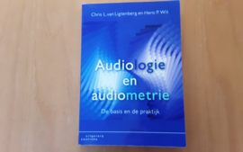 Audiologie en audiometrie. De basis en de praktijk - C.L. van Ligtenberg / H.P. Wit