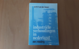 Industriële verhoudingen in Nederland - A.H. van der Zwaan