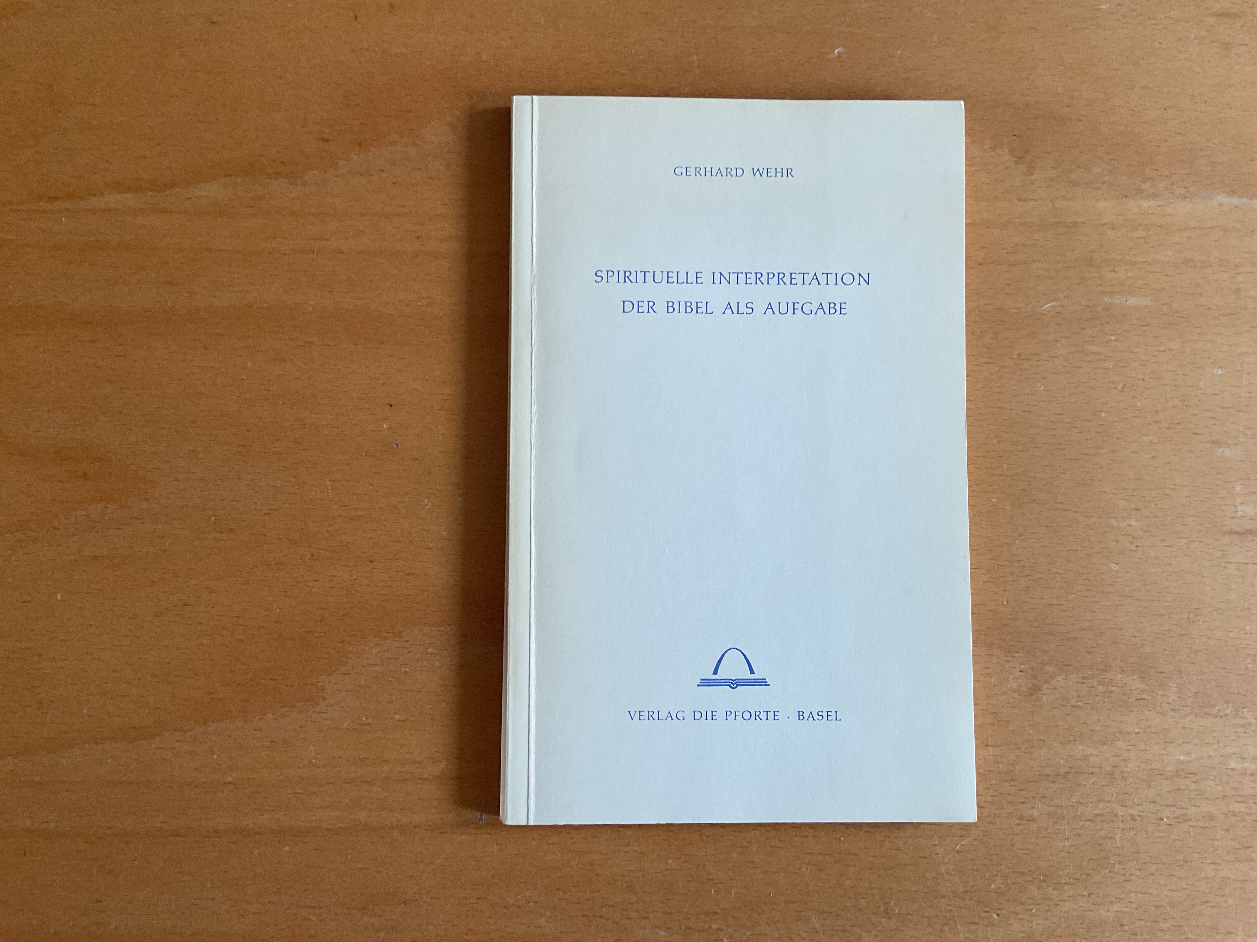 Spirituelle Interpretation der Bibel als Aufgabe - G. Wehr