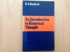 An introduction to Historical Thought - B.A. Haddock