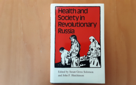 Health and society in Revolutionary Russia - S. Gross Solomon / J.F. Hutchinson