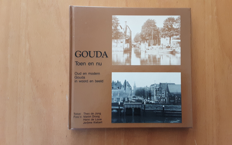 Gouda toen en nu - oud en modern Gouda in woord en beeld - Th. de Jong