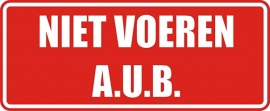 NIET VOEREN AUB