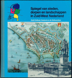 Spiegel van steden, dorpen en landschappen in Zuid-West Nederland; Francien Vandenbergh