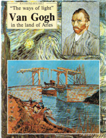 "The ways of light" Van Gogh in the land of Arles; Raymond Rousset.
