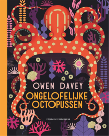 Ongelofelijke Octopussen - Owen Davey - Fontaine Uitgevers