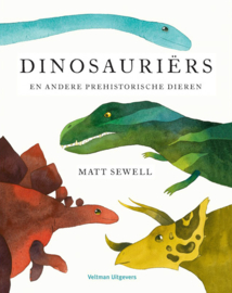 Dinosauriërs en andere prehistorische dieren - Matt Sewell -  Veltman