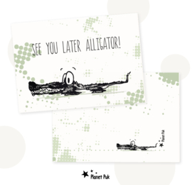 A5 kaart - See you later Alligator!