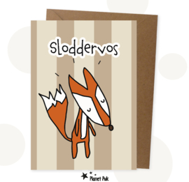 A5 Kaart - Sloddervos!  | Wenskaart