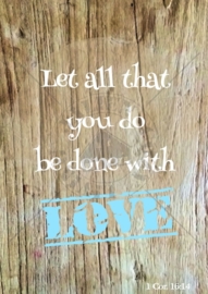 Let all that you do be done with Love  Poster