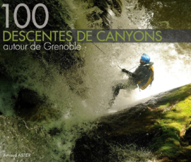 100 Descentes de Canyons autour de Grenoble