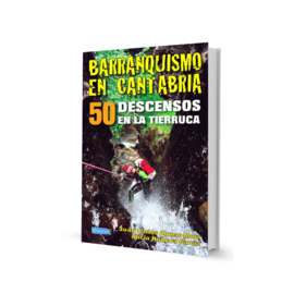 Barranquismo EN CANTABRIA 50 Descensos en la Tierruca