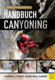 Handbuch Canyoning: Sicherheit, Technik, Ausrüstung, Planung