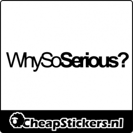 WHY SO SERIOUS STICKER