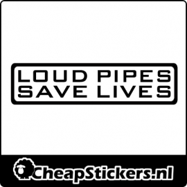 LOUD PIPES SAVE LIFES STICKER