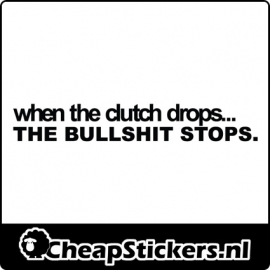 WHEN THE CLUTCH DROPS STICKER