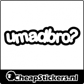 U MAD BRO STICKER