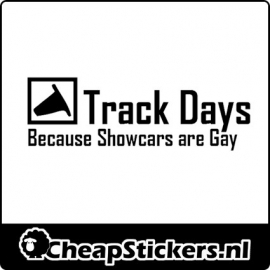 TRACKDAYS SHOWCARS ARE GAY STICKER