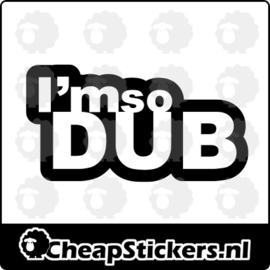 I'M SO DUB STICKER