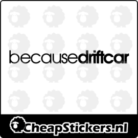 BECAUSE DRIFTCAR STICKER