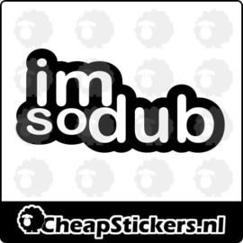 IM SO DUB STICKER