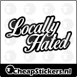 LOCALLY HATED STICKER